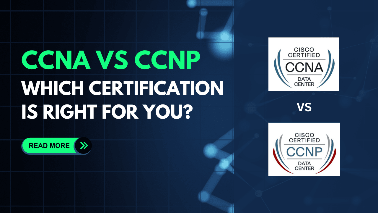 CCNA vs CCNP: Which Certification is Right for You?