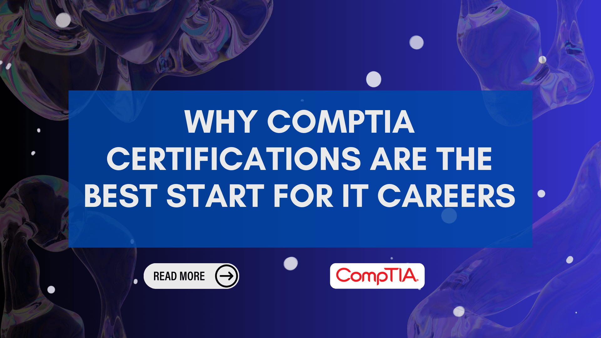 Why CompTIA Certifications Are the Best Start for IT Careers