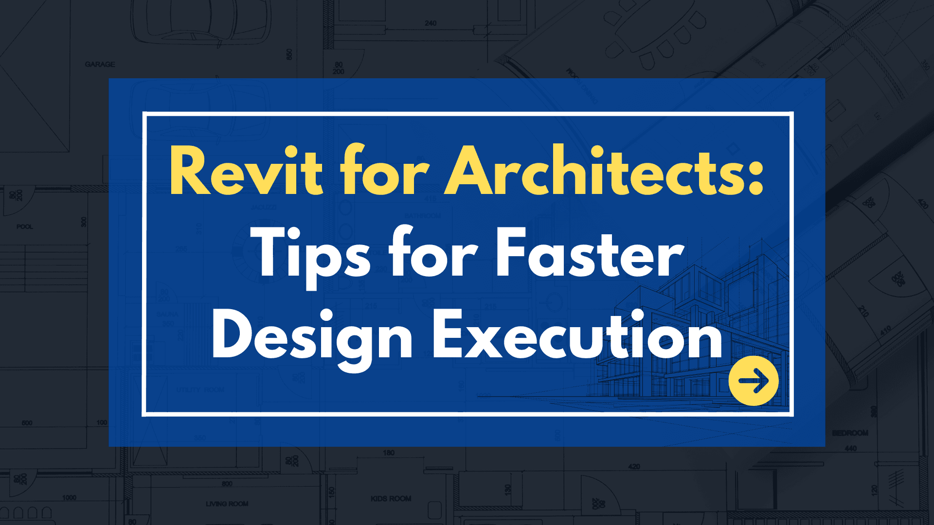 Revit for Architects: Tips for Faster Design Execution