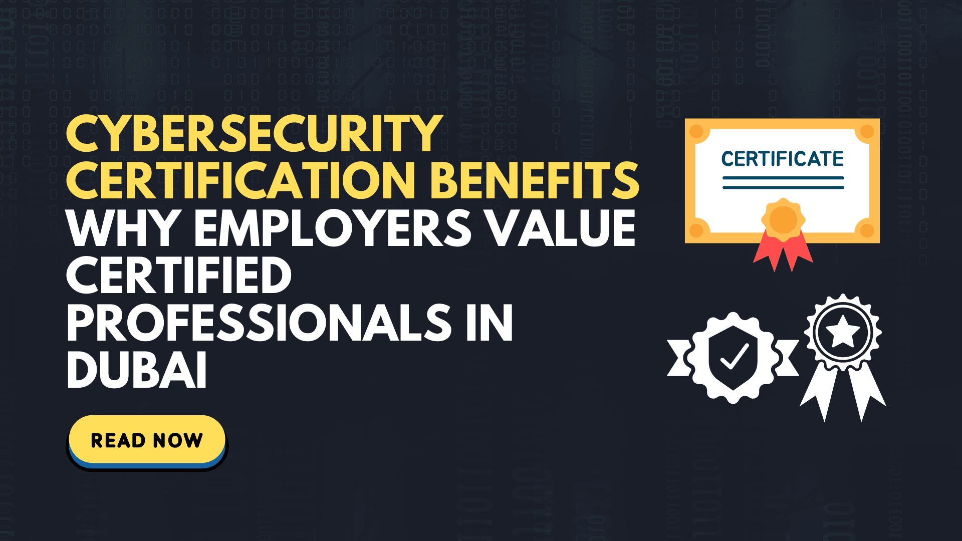 Cybersecurity Certification Benefits: Why Employers Value Certified Professionals in Dubai