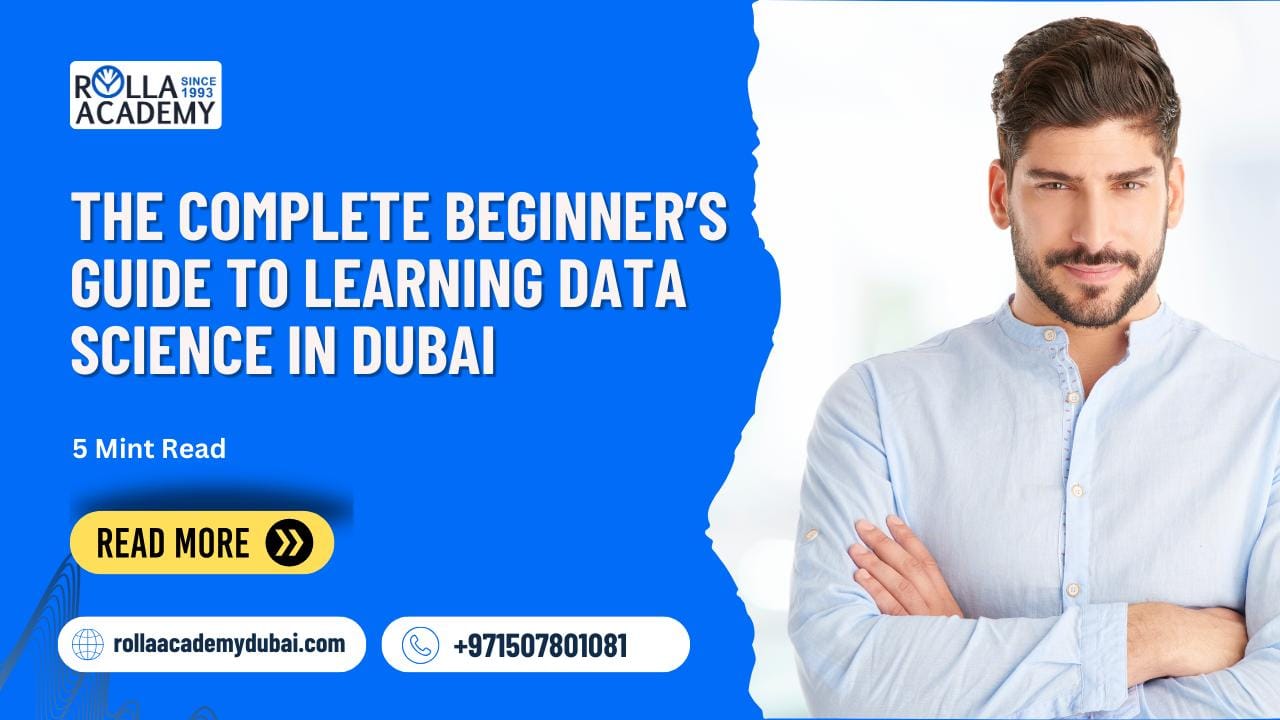 The Complete Beginner’s Guide to Learning Data Science in Dubai