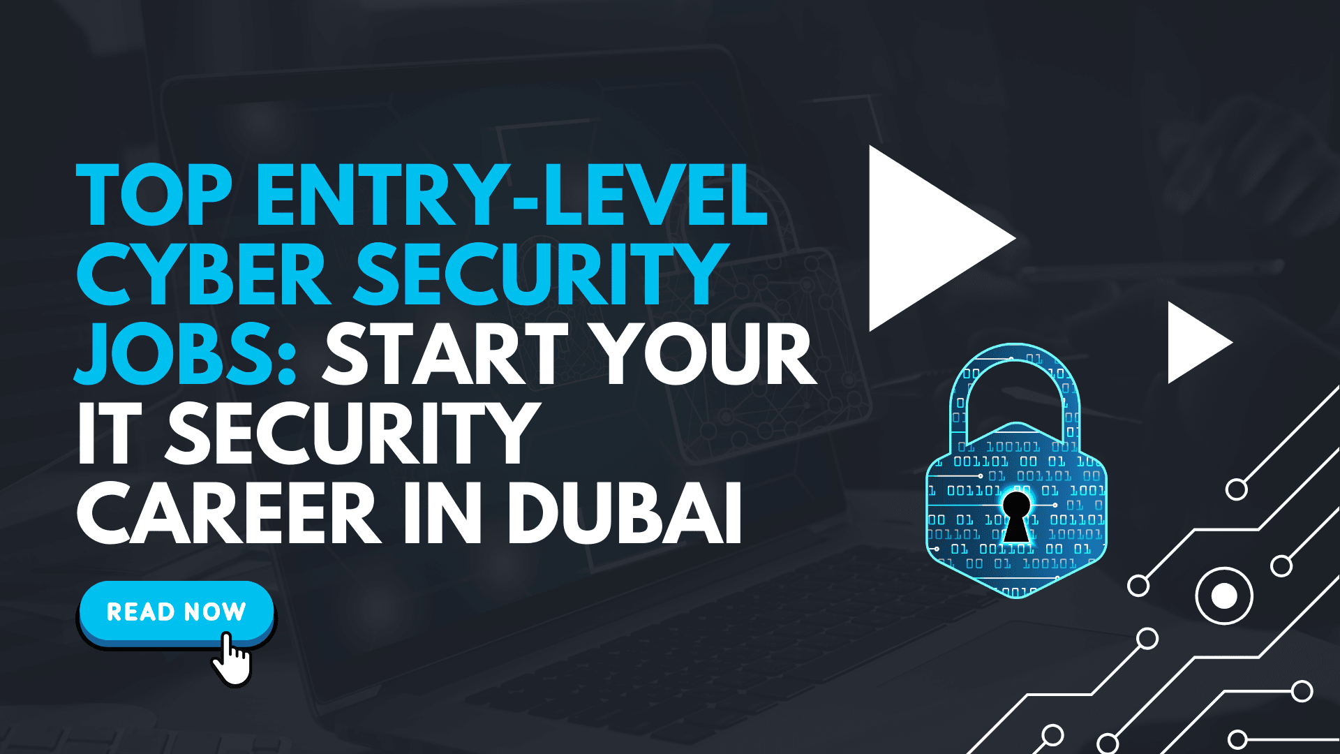 Top Entry-Level Cyber Security Jobs: Start Your IT Security Career in Dubai